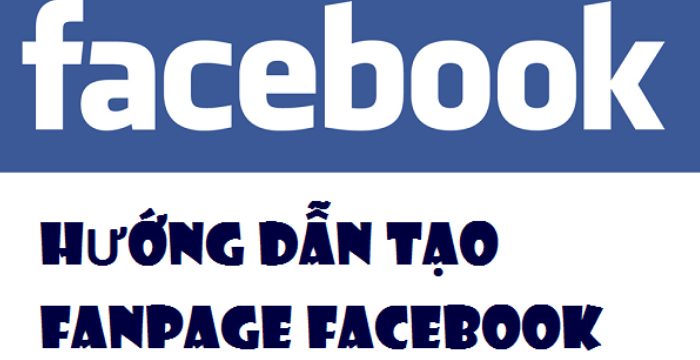 Hướng dẫn cách tạo và quảng cáo fanpage trên Facebook