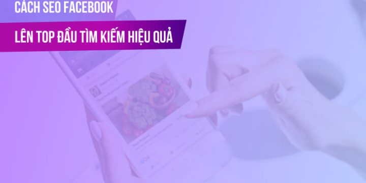 Cách SEO Facebook lên top đầu tìm kiếm hiệu quả