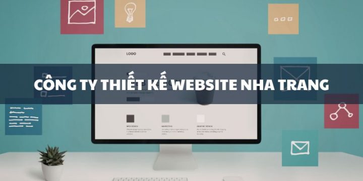 Top 10 công ty thiết kế website Nha Trang chất lượng, giá tốt